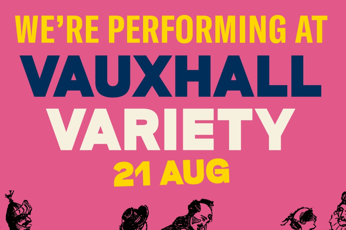 My band has a gig at Vauxhall&nbsp;Variety